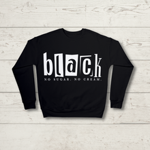 Load image into Gallery viewer, Black No Sugar. No Cream. Crewneck Sweatshirt
